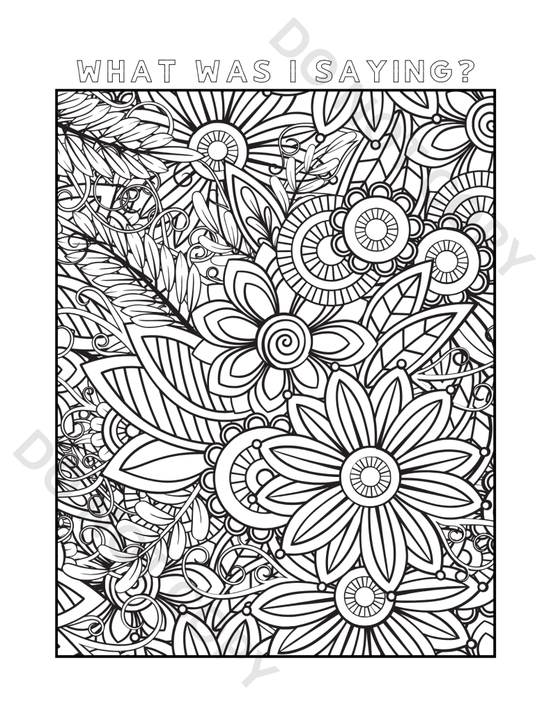 ADHD Coloring Pages for Adults – Calm the Chaos & Boost Focus 4 ADHD coloring page for adults with floral mandala design and quote What Was I Saying?