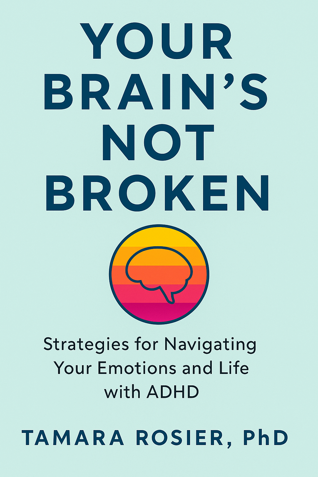 ADHD Texting Overwhelm: Why It Feels Hard 5 ADHD book and audiobook “Your Brain’s Not Broken” by Tamara Rosier PhD, about understanding ADHD motivation, emotions, and executive function helps explain why texting is hard with ADHD.