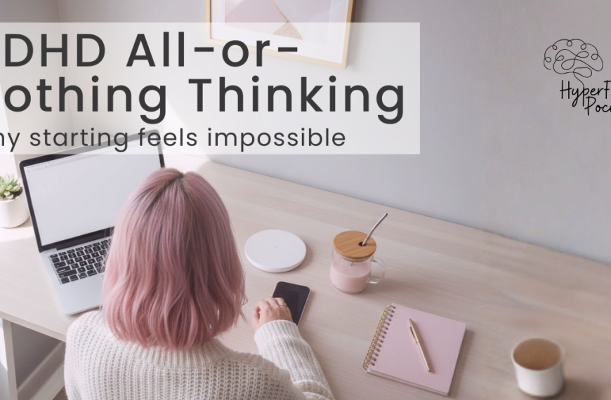 ADHD all-or-nothing thinking can make starting tasks feel overwhelming